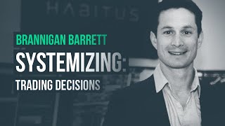 Adopting Systems to Improve Trading Decisions · Brannigan Barrett [upl. by Anirdnaxela]