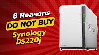 DONT BUY Synology DS220j BEFORE WATCHING THIS VIDEO 🚫💔 8 Reasons [upl. by Eirased717]