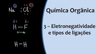 Aula 3  Eletronegatividade e tipos de ligações Química Orgânica [upl. by Dulla]