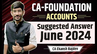 CA Foundation Accounts June 2024 Attempt suggested answer  CA Ekansh Rajdev [upl. by Ennaeilsel560]