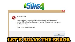 The Sims4 Unable to start the contents of your user data directory were created by a newer version [upl. by Nnaes27]