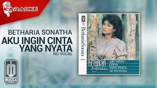 Betharia Sonatha  Aku Ingin Cinta Yang Nyata Official Karaoke Video  No Vocal [upl. by Einnig238]