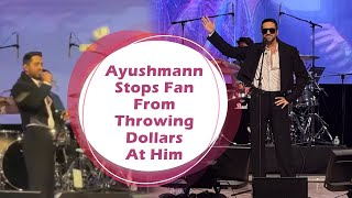 Ayushmann Khurrana Stops Fan From Throwing Dollars At Him  Ayushmann Khurrana At New York Concert [upl. by Des]