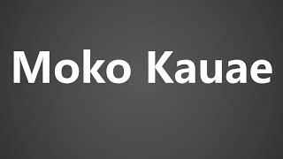 How To Pronounce Moko Kauae [upl. by Rinum150]