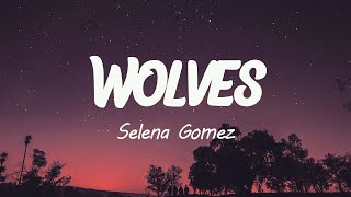 Selena Gomez  Wolves Lyrics [upl. by Vookles]