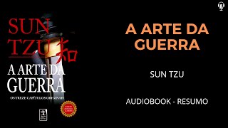 A Arte da Guerra  Sun Tzu  Audiobook RESUMO [upl. by Nnaeoj481]