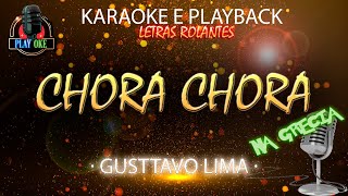 CHORA CHORA  GUSTTAVO LIMA  KARAOKE e PLAYBACK com letra rolante [upl. by Ainocal]