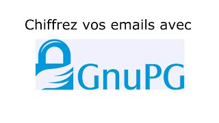 Chiffrer les emails et les fichiers à laide de GnuPG [upl. by Negriv]