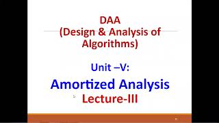 DAA  Design amp Analysis of Algorithms Unit V Lecture III Amortized Analysis [upl. by Ardiedak]