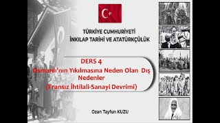 DERS 4  OSMANLI NIN YIKILMASINA NEDEN OLAN DIŞ POLİTİKA GELİŞMELERİ [upl. by Auvil]