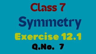 Exercise 121  Qno 7  Symmetry  Class 7 Maths [upl. by Charley]