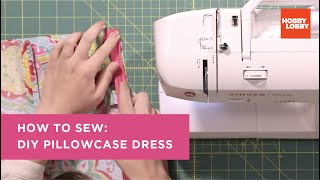 How to Sew DIY Pillowcase Dress  Hobby Lobby® [upl. by Tebor]