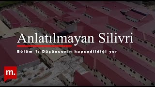 Anlatılmayan Silivri 1 Düşüncenin hapsedildiği yer [upl. by Nilrac]