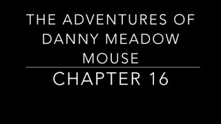 The Adventures of Danny Meadow Mouse Chapter 16  Childrens Audio Books [upl. by Ahseet]