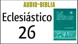 ECLESIÁSTICO SIRÁCIDES 26 BIBLIA CATÓLICA [upl. by Nyrhtak]