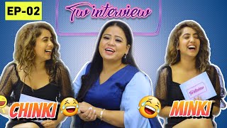 TWINTERVIEW Ft Bharti Singh  EP 02  Chinki Minki [upl. by Einnad]