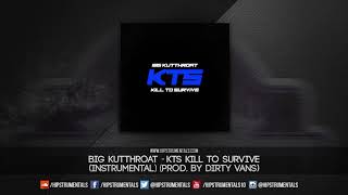 Big Kutthroat  KTS Kill To Survive Instrumental Prod By Dirty Vans  DL via Hipstrumentals [upl. by Kampmann]