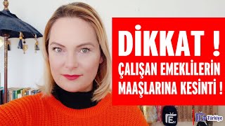 ÇALIŞAN EMEKLİLER DİKKAT  MAAŞINIZDAN NE KADAR KESİLECEK [upl. by Cassandry]