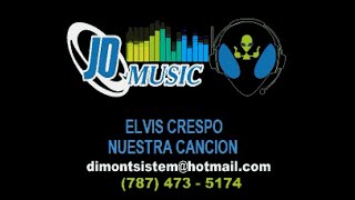 Elvis Crespo Nuestra Cancion [upl. by Atiken569]