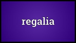 Regalia Meaning [upl. by Patman683]