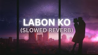 Labon Ko Slowed Reverb  KK  Lofi Edit [upl. by Accever]