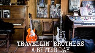 TRAVELLIN BROTHERS  A BETTER DAY  Feat EARL THOMAS  NEW SINGLE AUDIO [upl. by Daisy]