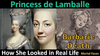 PRINCESS DE LAMBALLE Her Barbaric Death and how She Looked in Real Life Mortal Faces [upl. by Genna588]