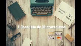 I Concurso de Microrrelatos RedPAL [upl. by Jabon338]