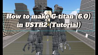 How to make Gtitan 50 In USTR2 Tutorial [upl. by Adnuhsar93]