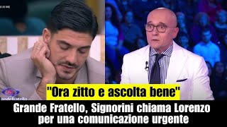 quotOra zitto e ascolta benequot Grande Fratello Signorini chiama Lorenzo per una comunicazione urgente [upl. by Erkan]