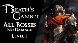 Deaths Gambit  All Bosses Level 1【No Damage Ranged Blocking Parrying】 [upl. by Emmit]