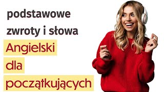 Angielski dla początkujących podstawowe angielskie zwroty i słowa [upl. by Alleira]