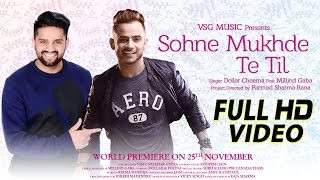 Sohne Mukhde Te Til Full Video  Dollar Cheema Ft Millind Gaba  VSG Music  New Punjabi Song 2016 [upl. by Acirem559]