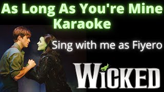 As Long As Youre Mine Karaoke Elphaba only Sing with me as Fiyero From Wicked [upl. by Matejka]