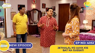 NEW Ep 4052  Jethalal Ko Aaya Kis Bat Ka Gussa I Taarak Mehta Ka Ooltah Chashmah [upl. by Yellas317]