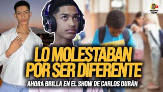 LO MOLESTABAN POR SER DIFERENTE Y AHORA BRILLA EN EL SHOW DE CARLOS DURAN [upl. by Eca368]