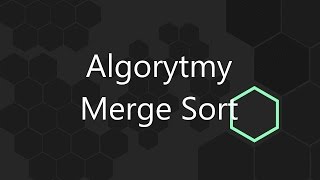 Algorytmy  Merge Sort Sortowanie przez scalanie  IMPLEMENTACJA [upl. by Anirec]