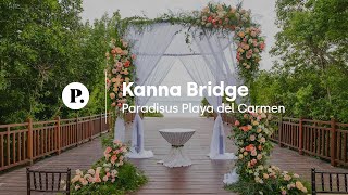 Kanna Bridge Wedding Venue Review  Paradisus Playa del Carmen Resort [upl. by Akamahs]