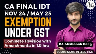 Exemption Under GST  Revision in 2 hrs  CA Final IDT Revision Nov24  CA Akshansh Garg [upl. by Fremont]