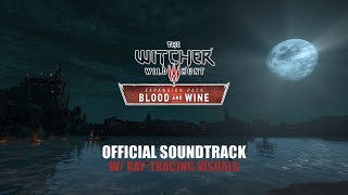 The Witcher 3 Blood and Wine OST w RayTraced Sceneries Audio and Visual Ambiance [upl. by Je631]