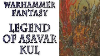 Warhammer Fantasy Lore  The Legend of Asavar Kul [upl. by Chastain231]