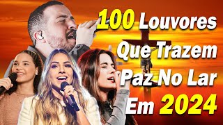 100 MUSICAS GOSPEL MAIS TOCADAS EM 2024LOUVORES DE ADORAÇÃOIsaías SaadGabriela Rocha Fernandinho [upl. by Ardnuasac]