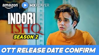 Indori Ishq Season 2 Release Date  Indori Ishq Season 2 Trailer  Indori Ishq 2 Amazon MXPlayer [upl. by Marlena395]