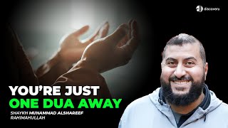 You’re Just One Dua Away Ft Shaykh Muhammad Alshareef rA [upl. by Ethelbert248]