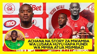 KELELE ZA MWAMBA WA LUSAKA CLATOUS CHOTA CHAMA ZAZIMWA NA KIUNGO JOSHUA MUTALE ALIYESAINI SIMBA LEO [upl. by Selle]