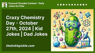 Crazy Chemistry Day  October 27th 2024  Kid Jokes  Dad Jokes  Carpool Chuckle Contest [upl. by Yendor]