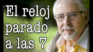 Jorge Bucay  El reloj parado a las 7 [upl. by Ahseila]