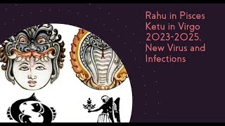 Rahu in Pisces Ketu in Virgo 20232025 New Viral Infections Accidents Vedic Astrology Predictions [upl. by Elbart]