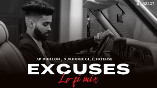 Excuses Lofi Mix  AP Dhillon Gurinder Gill Intense  Lofi 2307  Upreverb  Punjabi Lofi [upl. by Hgiellek704]