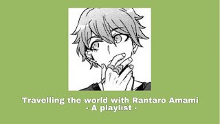 Travelling the world with Rantaro Amami  A playlist [upl. by Mendelson]